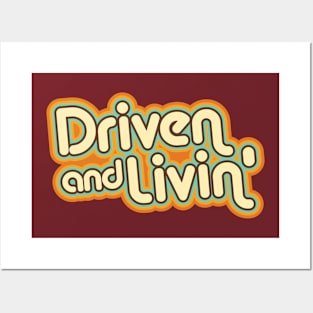 Driven and Livin' Posters and Art